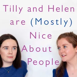 Tilly and Helen are (Mostly) Nice About People Podcast artwork