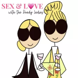 Sex & Love with the Shady Ladies Podcast artwork