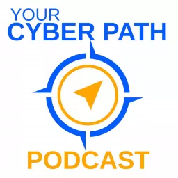 Your Cyber Path: How to Get Your Dream Cybersecurity Job Podcast artwork