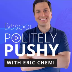 Politely Pushy with Eric Chemi Podcast artwork