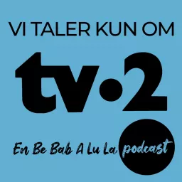 Vi Taler Kun Om TV-2 Podcast artwork