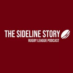 The Sideline Story: Rugby League Podcast artwork