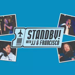 STANDBY with JJ and Francisco Podcast artwork
