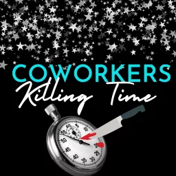 Coworkers Killing Time Podcast artwork