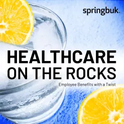 Healthcare on the Rocks - Employee Benefits with a Twist Podcast artwork