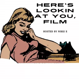 Here's Lookin' At You, Film Podcast artwork