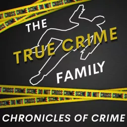 True Crime Family: Chronicles of Crime Podcast artwork
