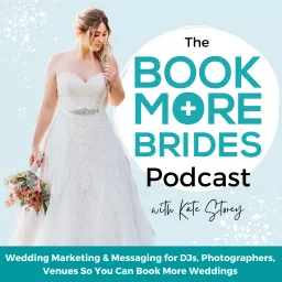 The Book More Brides Podcast - Wedding Business, Wedding Marketing, Book More Weddings, Wedding Business Mentor, Bridal Business Coaching