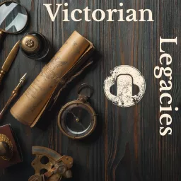 Victorian Legacies Podcast artwork