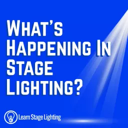 The Learn Stage Lighting Podcast