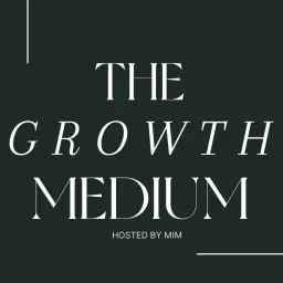 The Growth Medium Podcast artwork