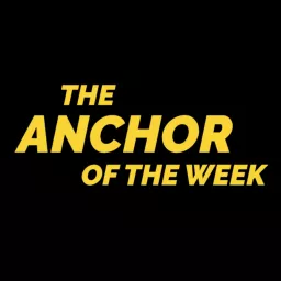 The Anchor Of The Week Podcast artwork