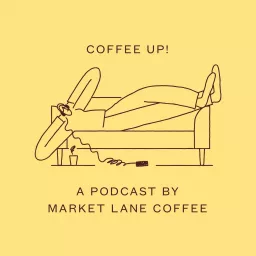 Coffee Up! - A podcast from the wholesale team at Market Lane Coffee