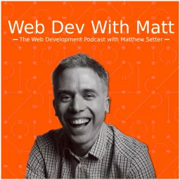 Web Dev with Matt Podcast artwork