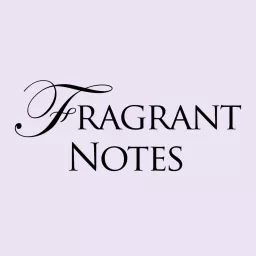 Fragrant Notes Podcast artwork