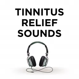 Tinnitus Relief Sounds Podcast artwork