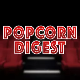 Popcorn Digest Podcast artwork