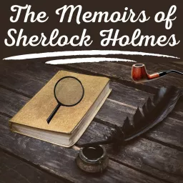 The Memoirs of Sherlock Holmes - Sir Arthur Conan Doyle Podcast artwork