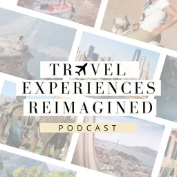 Travel Experiences Reimagined Podcast artwork