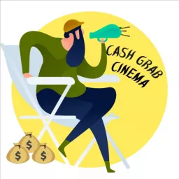 Cash Grab Cinema Podcast artwork