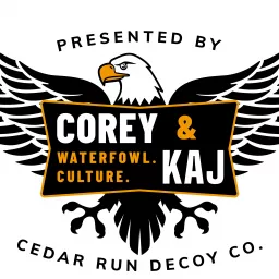 Corey and Kaj Podcast presented by Cedar Run Decoy Company artwork