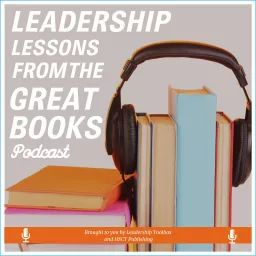Leadership Lessons From The Great Books Podcast artwork