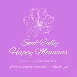 Soul-Fully Happy Mommas - Health, wellness, & self- development for moms and women