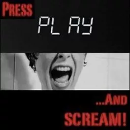 Press Play and Scream Podcast artwork