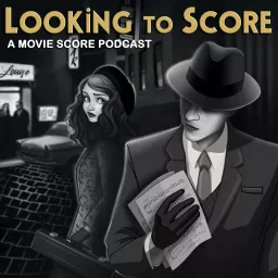 Looking to Score: A Movie Score Podcast artwork