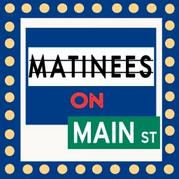 Matinees On Main Street: A Movie History Podcast