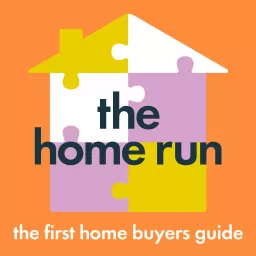 The Home Run: The First Home Buyers Guide Podcast artwork
