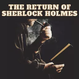 The Return of Sherlock Holmes - Sir Arthur Conan Doyle Podcast artwork
