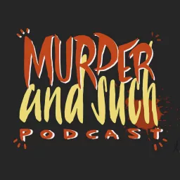 Murder and Such Podcast artwork