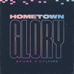 Hometown Glory: Spurs x Culture Podcast artwork