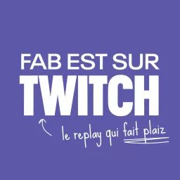 FabFlo & Co sur Twitch, le replay Podcast artwork