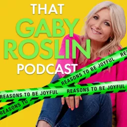 That Gaby Roslin Podcast: Reasons To Be Joyful artwork