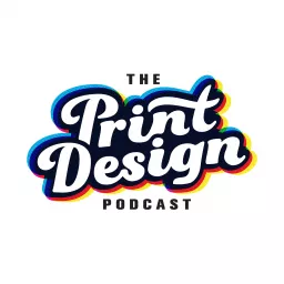 Print Design Podcast - Inspiration for In-house Creative Teams artwork