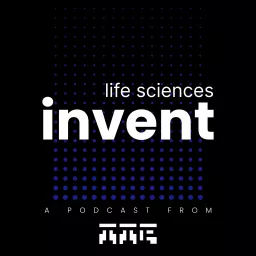Invent: Life Sciences Podcast artwork