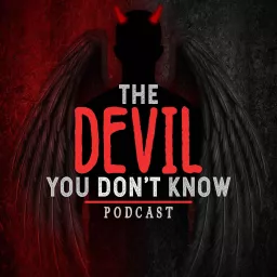 The Devil You Don't Know Podcast artwork