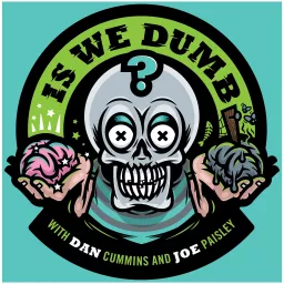 Is We Dumb? Podcast artwork