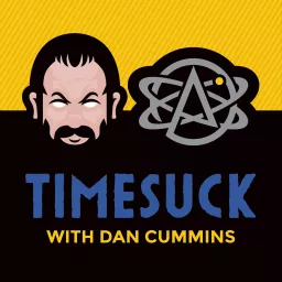 Timesuck with Dan Cummins Podcast artwork