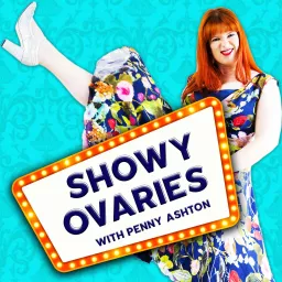 Showy Ovaries with Penny Ashton. Podcast artwork