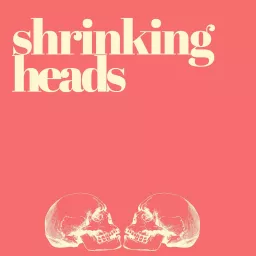 Shrinking Heads Podcast artwork