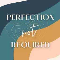 Perfection Not Required: Growing an Online Business from the Inside Out Podcast artwork