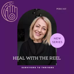 Heal with the Reel - podcast about survivors of domestic abuse