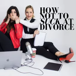 How Not To Suck At Divorce Podcast artwork