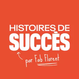 Histoires de Succès Podcast artwork