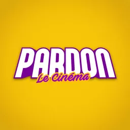 PARDON LE CINÉMA Podcast artwork