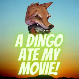 A Dingo Ate My Movie! Podcast artwork