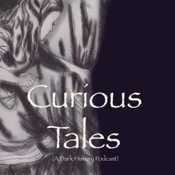 Curious Tales: A Dark History Podcast artwork